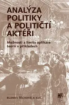 Učebnice pre SŠ - ostatné Analýza politiky a političtí aktéři - Blanka Říchová