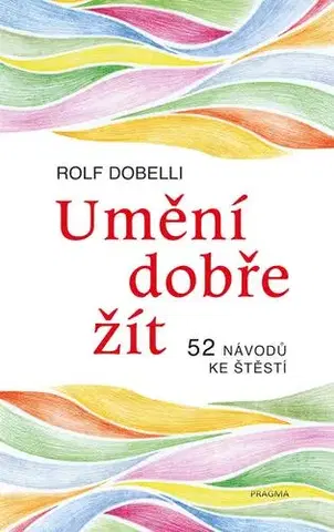 Rozvoj osobnosti Umění dobře žít - Rolf Dobelli