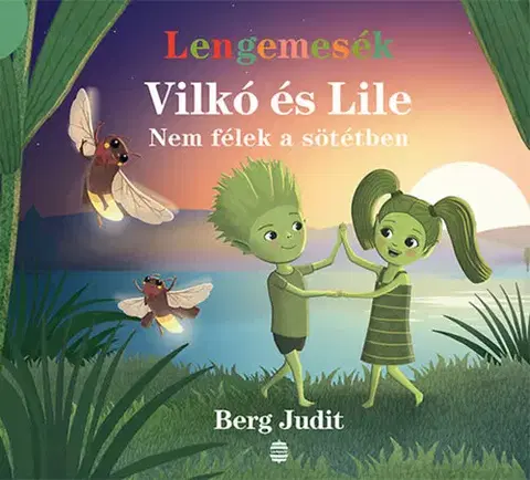 Rozprávky pre malé deti Vilkó és Lile 4. - Nem félek a sötétben - Judit Berg