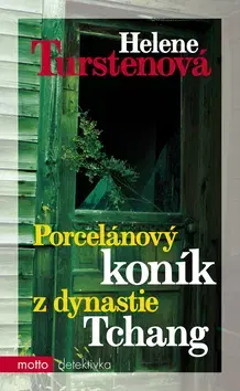 Detektívky, trilery, horory Porcelánový koník z dynastie Tchang - Helene Turstenová