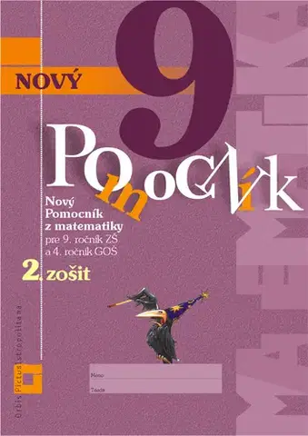 Matematika Nový pomocník z matematiky 9 – 2. časť pracovná učebnica - Iveta Kohanová,Jana Kňazeová,Erika Tomková