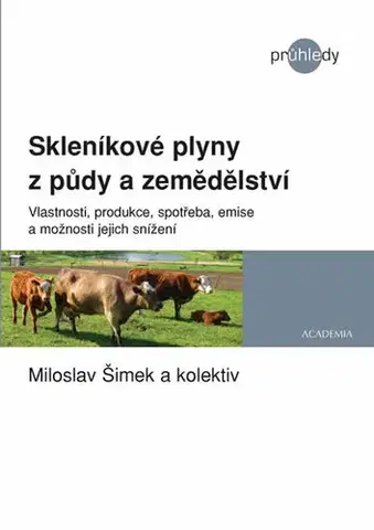 Ekológia, meteorológia, klimatológia Skleníkové plyny z půdy a zemědělství - Kolektív autorov,Miloslav Šimek