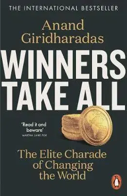 Politológia Winners Take All - Anand Giridharadas