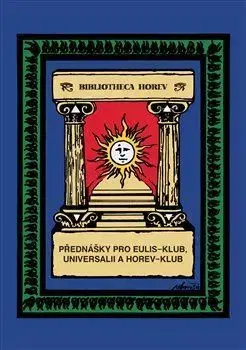 Ezoterika - ostatné Přednášky pro Eulis-klub, Universalii a Horev-klub - Lasenic de Pierre,Lukáš Loužecký