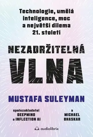 Veda, technika, elektrotechnika Nezadržitelná vlna - Mustafa Suleyman,Michael Bhaskar