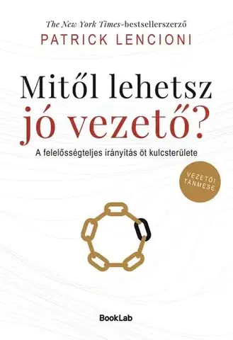 Rozvoj osobnosti Mitől lehetsz jó vezető? - Patrick Lencioni,Zsuzsanna Cseh