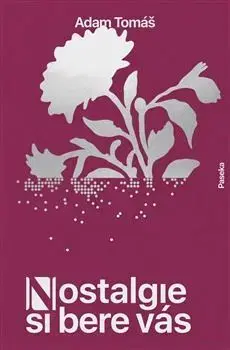 Česká beletria Nostalgie si bere vás - Tomáš Adam