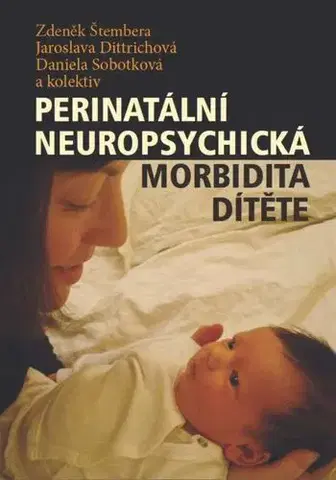 Psychiatria a psychológia Perinatální neuropsychická morbidita dítěte - Zdeňek Štembera