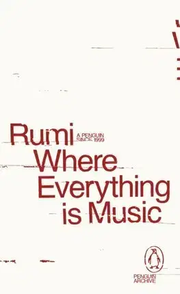Svetová poézia Where Everything is Music - Dzsalál ad-Dín Rúmi