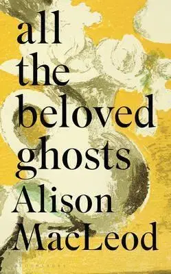 Cudzojazyčná literatúra All the Beloved Ghosts - Alison MacLeod