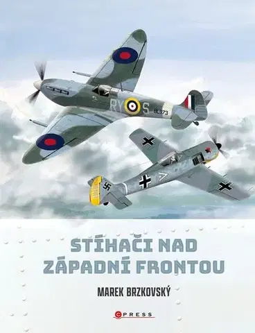 Armáda, zbrane a vojenská technika Stíhači nad západní frontou - Marek Brzkovský,Gustav Hýbner