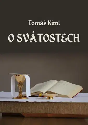 Kresťanstvo O svátostech - Tomáš Kiml