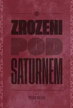Literatúra Zrozeni pod Saturnem - Viktor Valtara