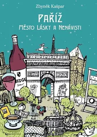Cestopisy Paříž, město lásky a nenávisti - Zbyněk Kašpar