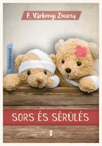 Odborná a náučná literatúra - ostatné Sors és sérülés - Életműsorozat 3. kötet - Zsuzsa F. Várkonyi