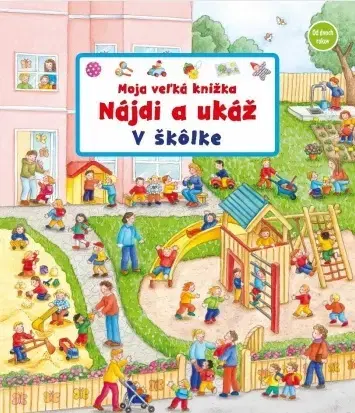 Leporelá, krabičky, puzzle knihy Moja veľká knižka – Nájdi a ukáž: V škôlke - Susanne Gernhäuser-Schmauder