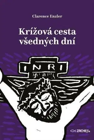 Kresťanstvo Krížová cesta všedných dní - Enzler Clarence J.