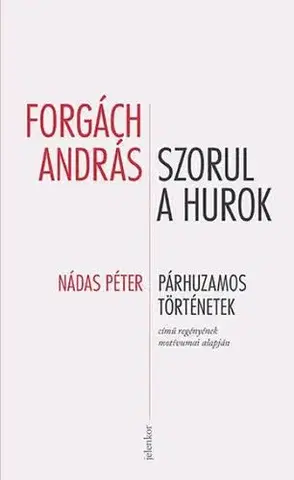 Svetová beletria Szorul a hurok - András Forgách