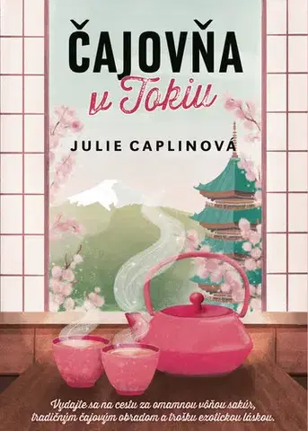 Romantická beletria Čajovňa v Tokiu - Julie Caplinová,Jarmila Debrická
