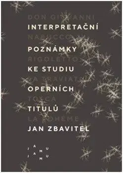 Hudba - noty, spevníky, príručky Interpretační poznámky ke studiu operních titulů - Jan Zbavitel