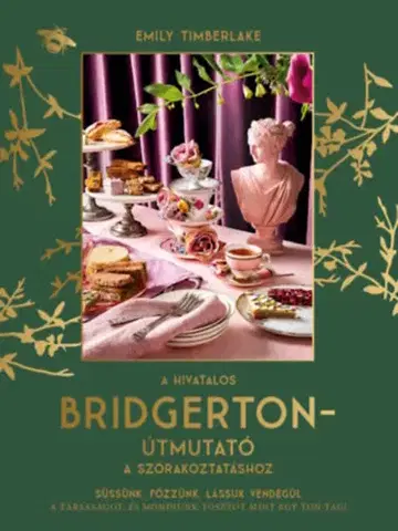 Kuchárky - ostatné A hivatalos Bridgerton-útmutató a szórakoztatáshoz - Emily Timberlake