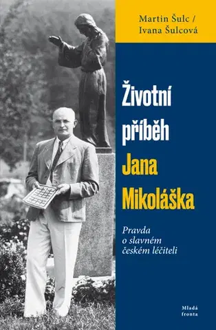 Biografie - ostatné Životní příběh Jana Mikoláška - Martin Šulc