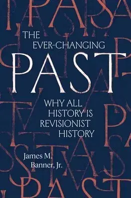 Svetové dejiny, dejiny štátov The Ever-Changing Past - James M. Banner