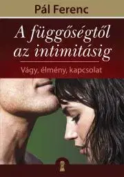 Rozvoj osobnosti A függőségtől az intimitásig - Pál Ferenc (Feri atya)