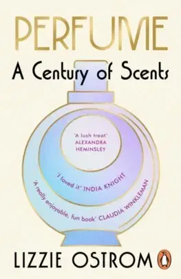 Krása, móda, kozmetika Perfume: A Century of Scents - Lizzie Ostrom
