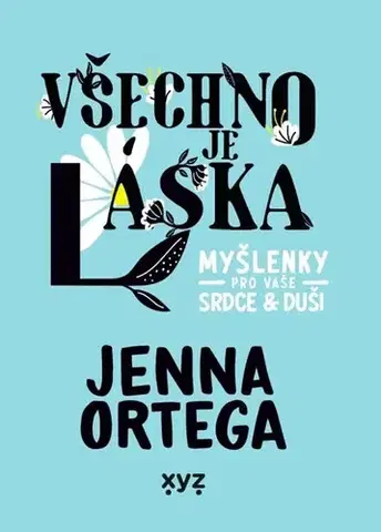 Young adults Všechno je láska: myšlenky pro vaše srdce a duši - Jenna Ortega,Petr Tychtl