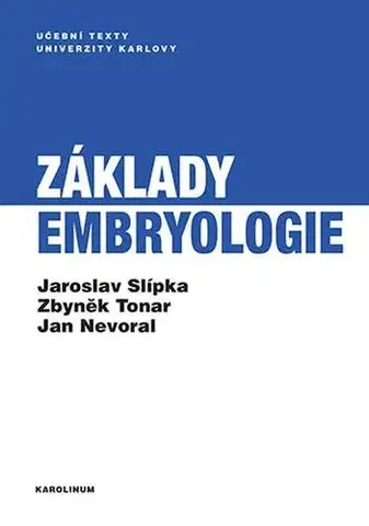 Pre vysoké školy Základy embryologie - Jaroslav Slípka,Zbyněk Tonar,Jan Nevoral