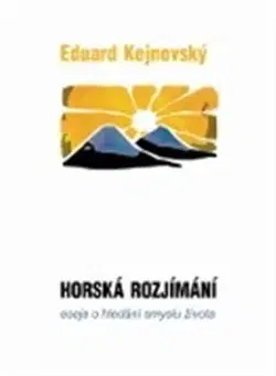 Eseje, úvahy, štúdie Horská rozjímání - Eduard Kejnovský