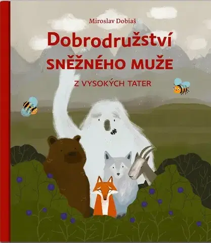 Pre deti a mládež - ostatné Dobrodružství sněžného muže z Vysokých Tater - Miroslav Dobiaš
