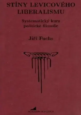 Filozofia Stíny levicového liberalismu - Jiří Fuchs