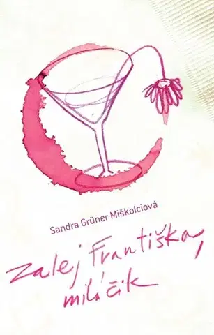 Romantická beletria Zalej Františka, miláčik - Miškolciová Sandra Grüner