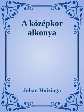 Svetová beletria A középkor alkonya - Johan Huizinga,Johanna Lindsey