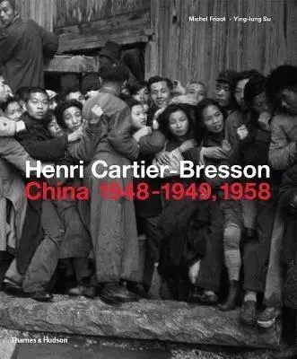 Fotografia Henri Cartier-Bresson - China 1948-1949, 1958 - Michel Frizot