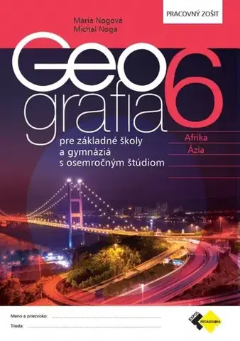 Učebnice pre ZŠ - ostatné Geografia pre 6. ročník ZŠ a osemročné gymnáziá PZ - Mária Nogová