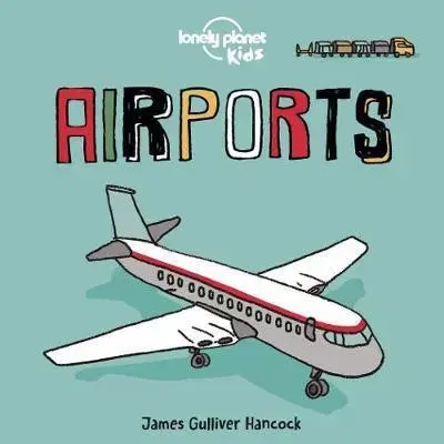 V cudzom jazyku Airports - Board Book 1 - Kolektív autorov,James Gulliver Hancock
