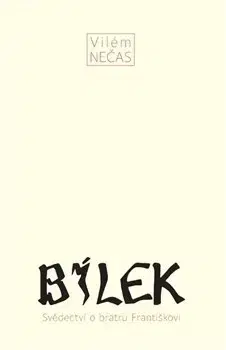 Biografie - ostatné Bílek - Vilém Nečas
