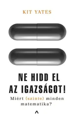 Prírodné vedy - ostatné Ne hidd el az igazságot! - Kit Yates,Enikő Mária Tóth