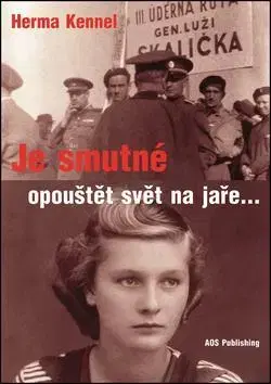 Skutočné príbehy Je smutné opouštět svět na jaře... - Herma Kennelová