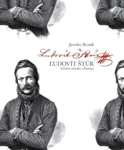 Slovenské a české dejiny Ľudovít Štúr. Génius národa a Európy - Jaroslav Rezník