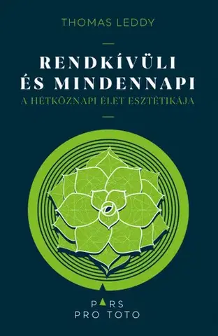Filozofia Rendkívüli és mindennapi - A hétköznapi élet esztétikája - Thomas Leddy,György Pápay