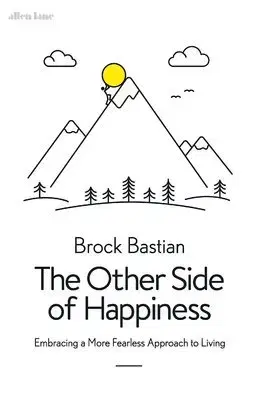 Psychológia, etika The Other Side of Happiness - Brock Bastian