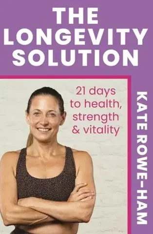 Zdravie, životný štýl - ostatné The Longevity Solution - Kate Rowe-Ham
