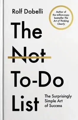 Rozvoj osobnosti The Not-To-Do List - Rolf Dobelli,Isabel Adey