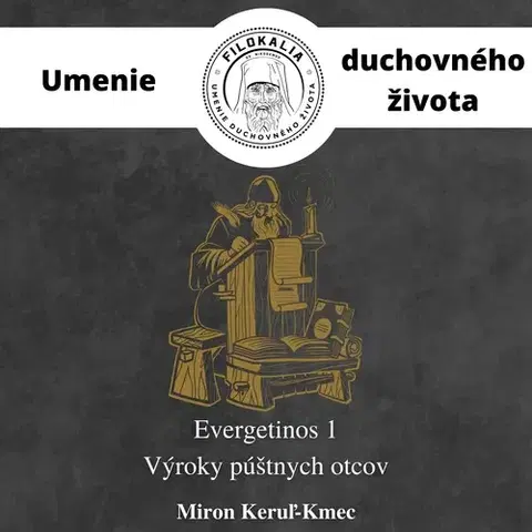 Duchovný rozvoj FILOKALIA s.r.o. EVERGETINOS 1 - Výroky púštnych otcov