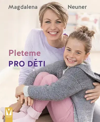 Pletenie, hačkovanie, vyšívanie, paličkovanie Pleteme pro děti - Magdalena Neuner