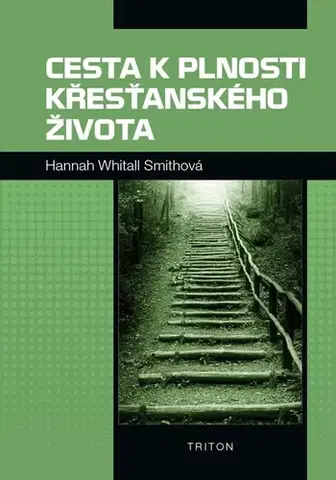 Náboženstvo - ostatné Cesta k plnosti křesťanského života - Hannah Whitall Smithová